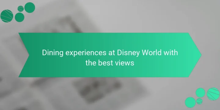 Dining experiences at Disney World with the best views