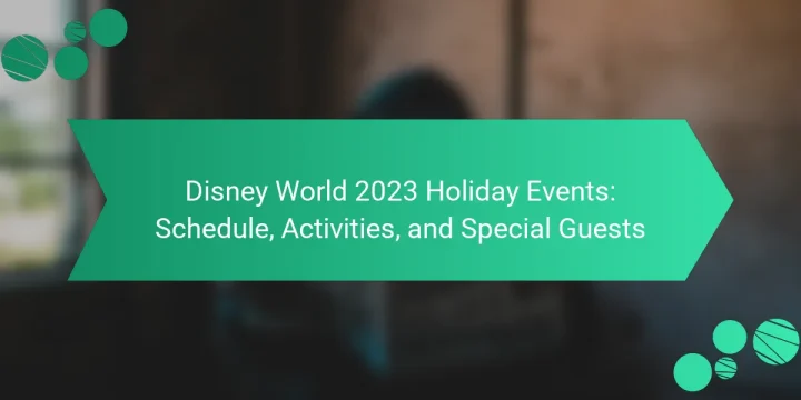 Disney World 2023 Holiday Events: Schedule, Activities, and Special Guests