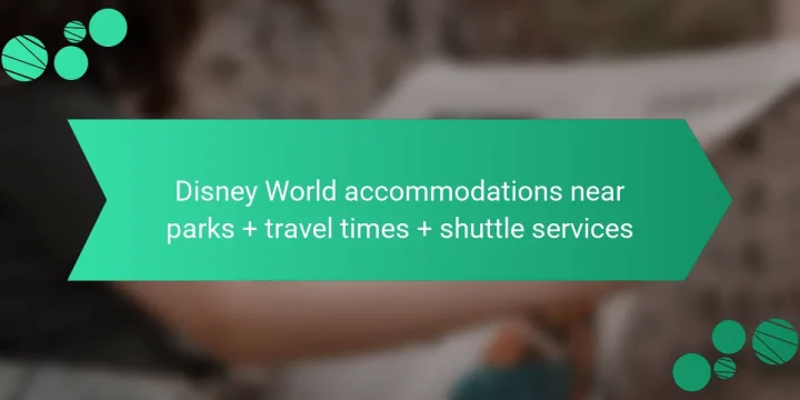 Disney World accommodations near parks + travel times + shuttle services