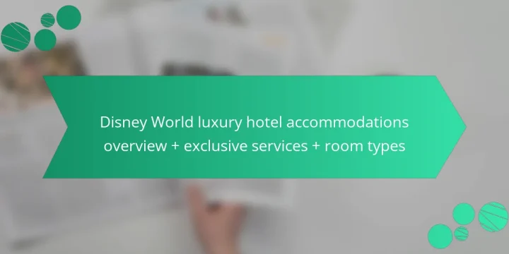 Disney World luxury hotel accommodations overview + exclusive services + room types