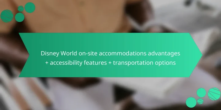 Disney World on-site accommodations advantages + accessibility features + transportation options