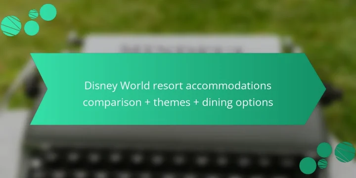 Disney World resort accommodations comparison + themes + dining options