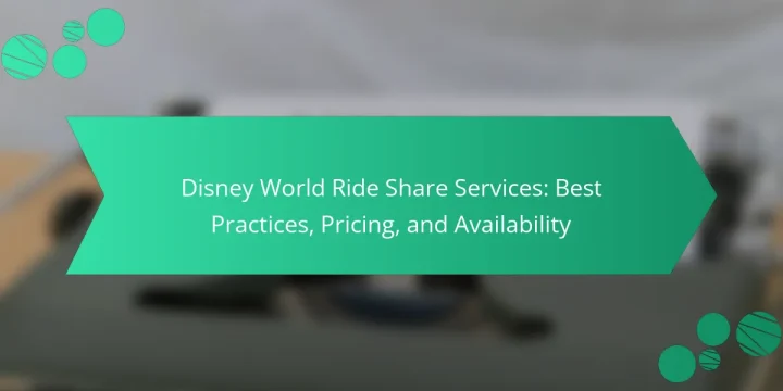 Disney World Ride Share Services: Best Practices, Pricing, and Availability