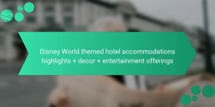 Disney World themed hotel accommodations highlights + decor + entertainment offerings