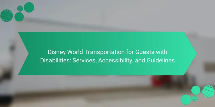 Disney World Transportation for Guests with Disabilities: Services, Accessibility, and Guidelines