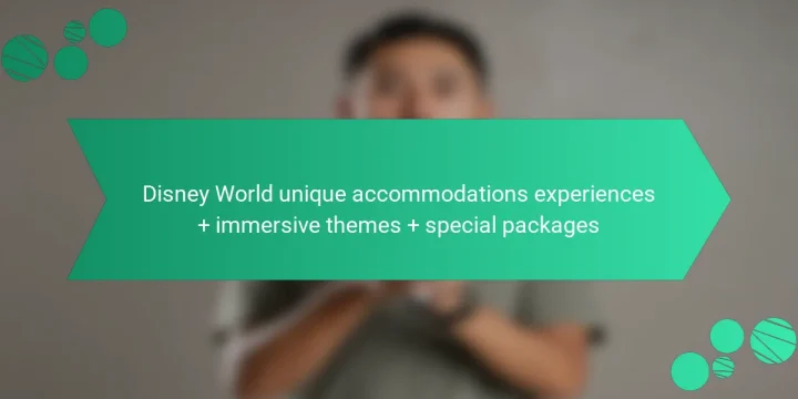 Disney World unique accommodations experiences + immersive themes + special packages