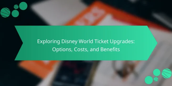 Exploring Disney World Ticket Upgrades: Options, Costs, and Benefits