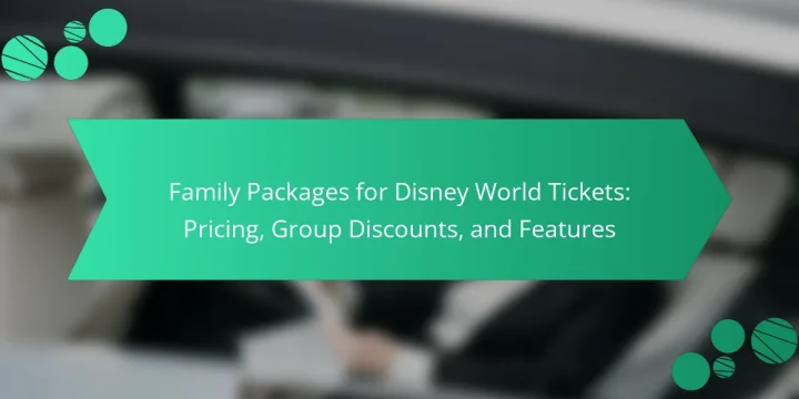 Family Packages for Disney World Tickets: Pricing, Group Discounts, and Features