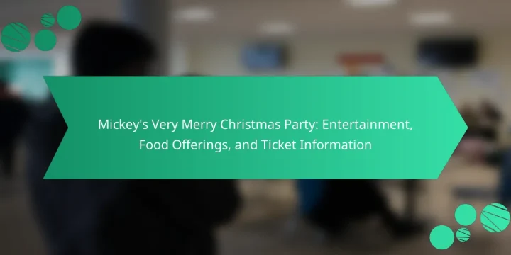 Mickey’s Very Merry Christmas Party: Entertainment, Food Offerings, and Ticket Information