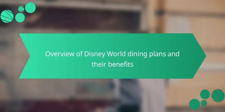 Overview of Disney World dining plans and their benefits