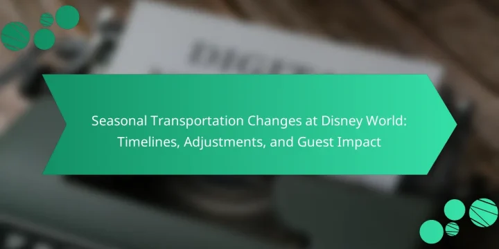 Seasonal Transportation Changes at Disney World: Timelines, Adjustments, and Guest Impact
