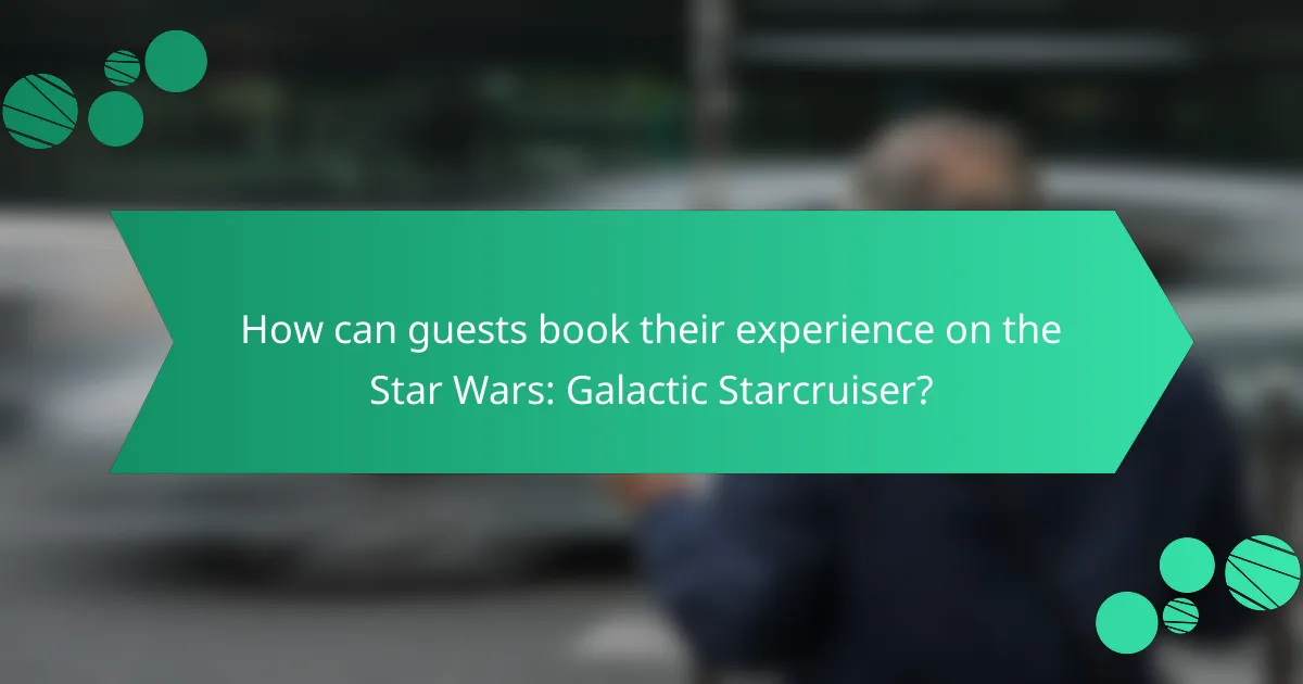 How can guests book their experience on the Star Wars: Galactic Starcruiser?