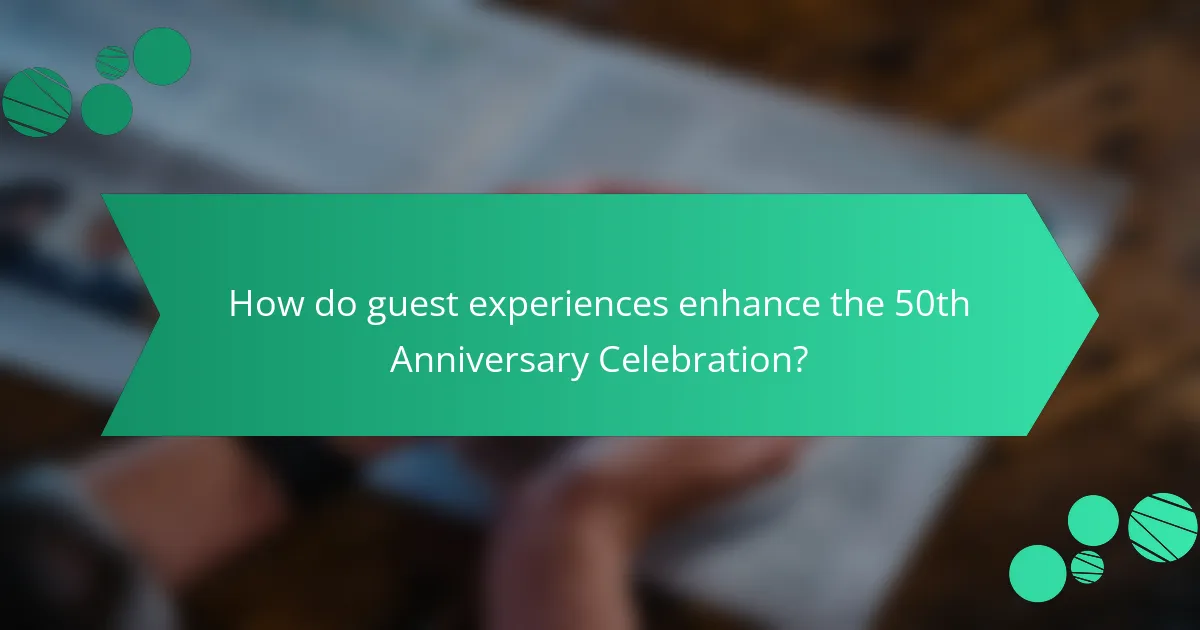 How do guest experiences enhance the 50th Anniversary Celebration?