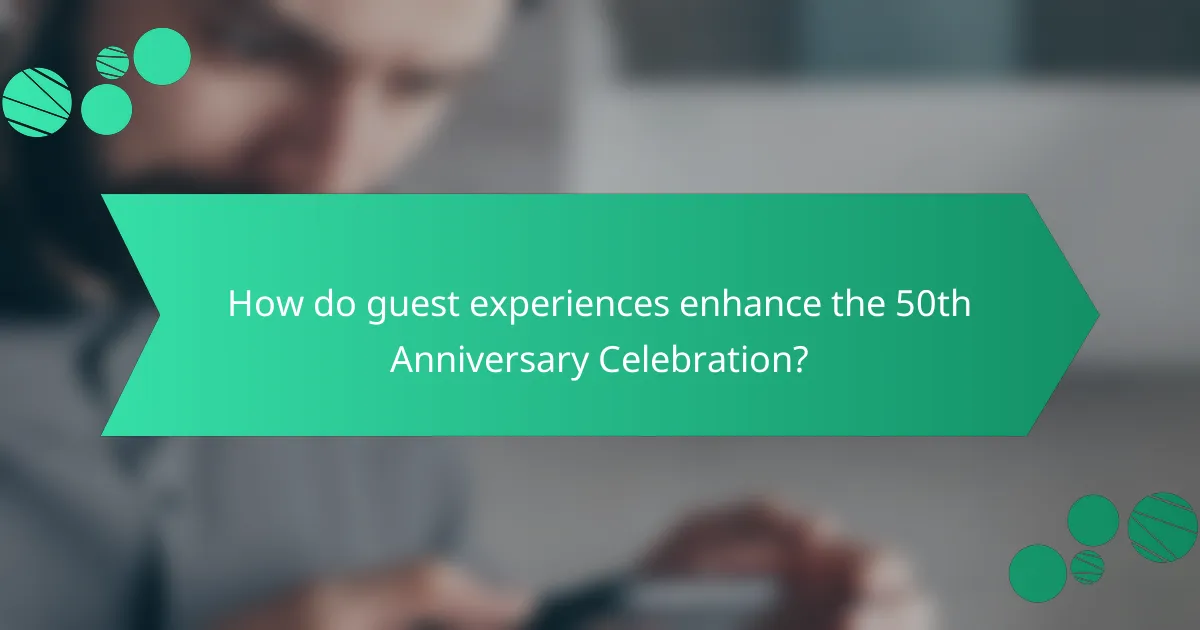 How do guest experiences enhance the 50th Anniversary Celebration?