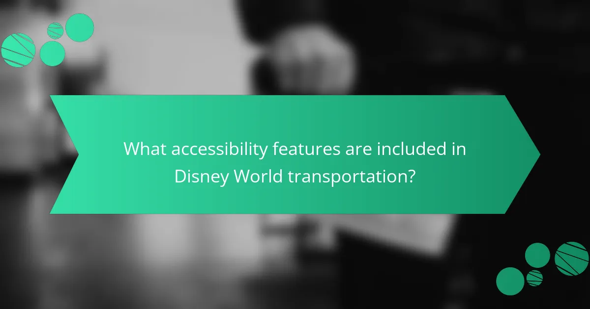 What accessibility features are included in Disney World transportation?