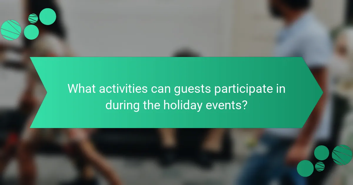 What activities can guests participate in during the holiday events?