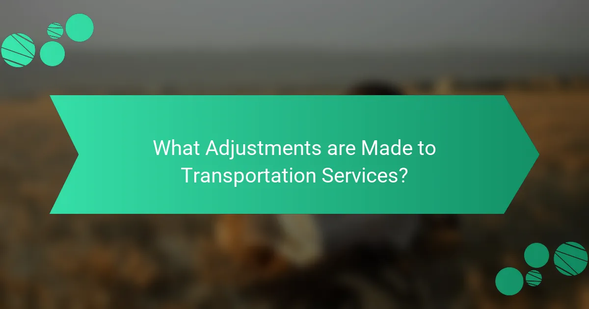 What Adjustments are Made to Transportation Services?
