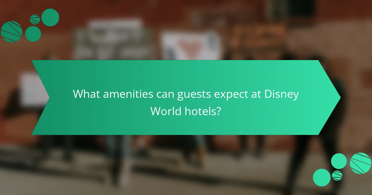 What amenities can guests expect at Disney World hotels?