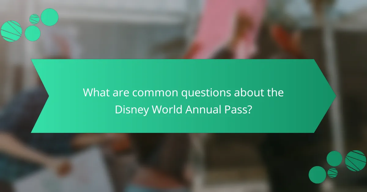 What are common questions about the Disney World Annual Pass?
