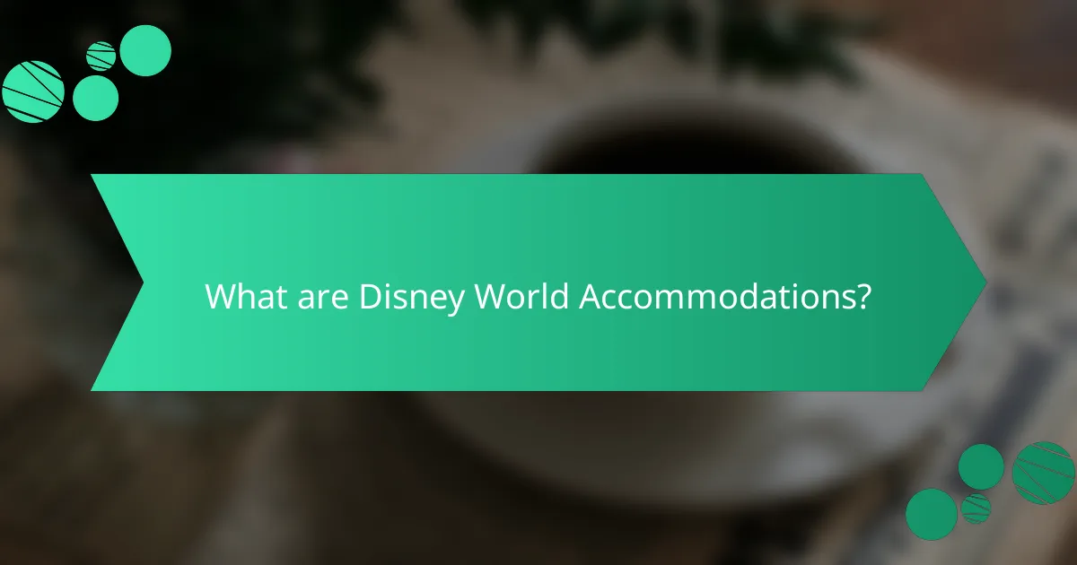 What are Disney World Accommodations?