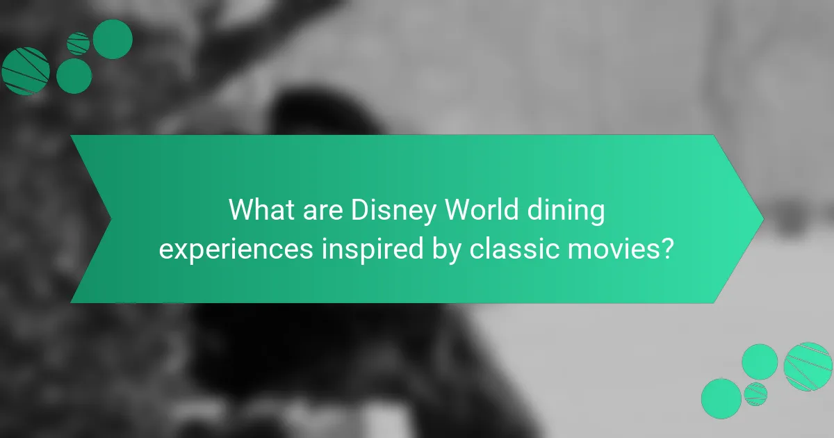 What are Disney World dining experiences inspired by classic movies?