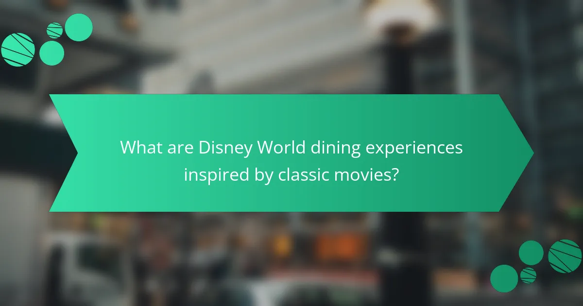 What are Disney World dining experiences inspired by classic movies?