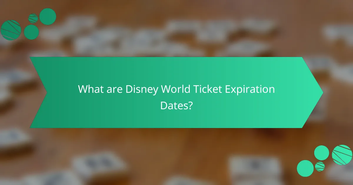 What are Disney World Ticket Expiration Dates?
