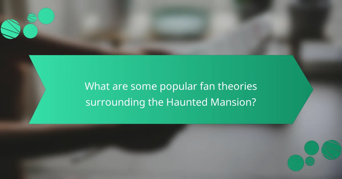 What are some popular fan theories surrounding the Haunted Mansion?
