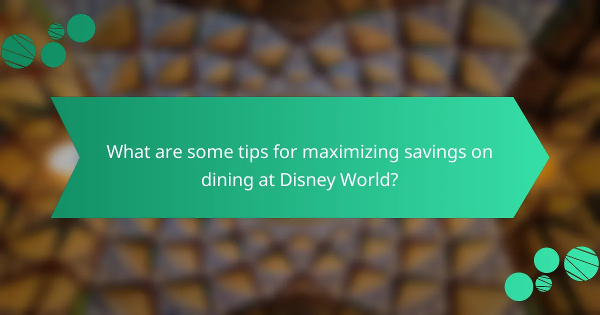 What are some tips for maximizing savings on dining at Disney World?