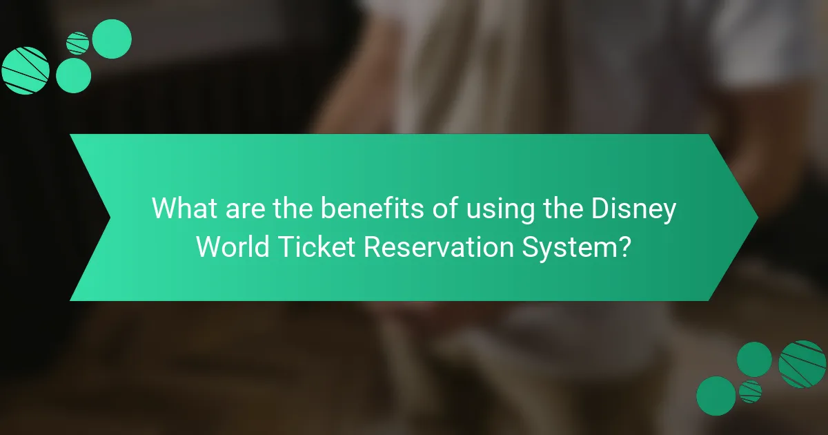 What are the benefits of using the Disney World Ticket Reservation System?