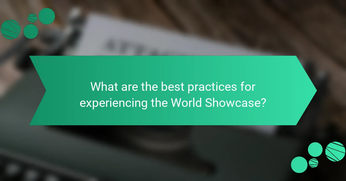What are the best practices for experiencing the World Showcase?