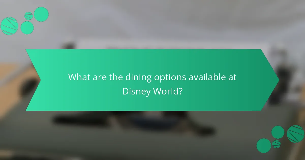 What are the dining options available at Disney World?
