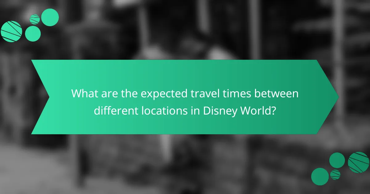 What are the expected travel times between different locations in Disney World?