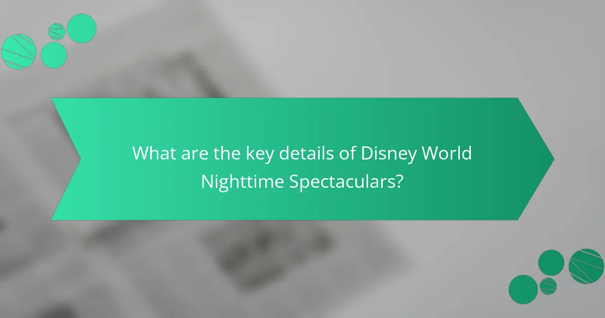 What are the key details of Disney World Nighttime Spectaculars?