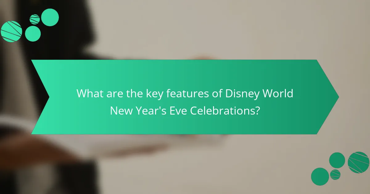 What are the key features of Disney World New Year's Eve Celebrations?
