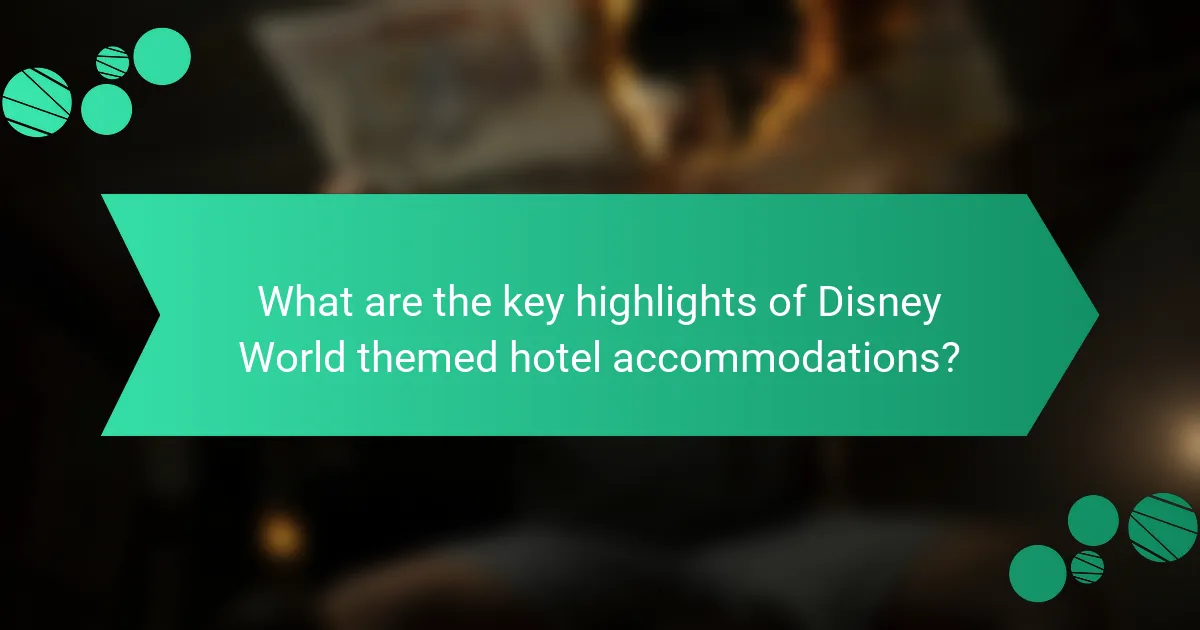 What are the key highlights of Disney World themed hotel accommodations?