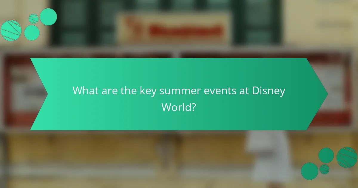 What are the key summer events at Disney World?