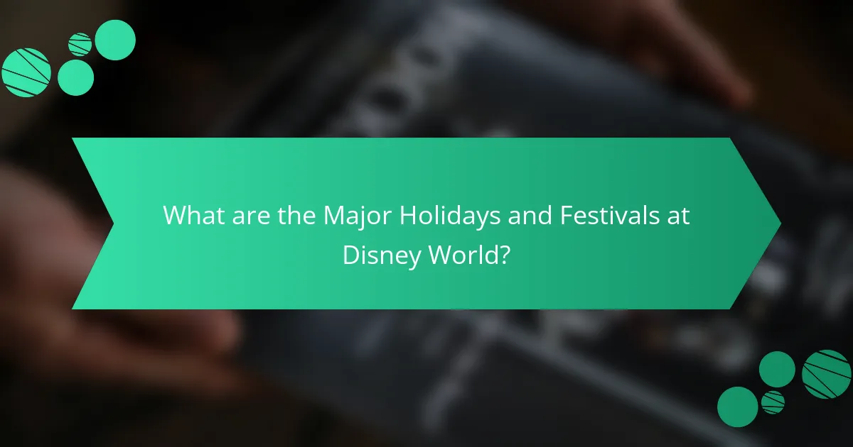 What are the Major Holidays and Festivals at Disney World?