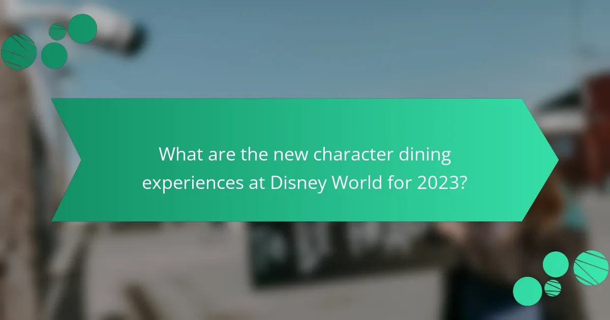 What are the new character dining experiences at Disney World for 2023?