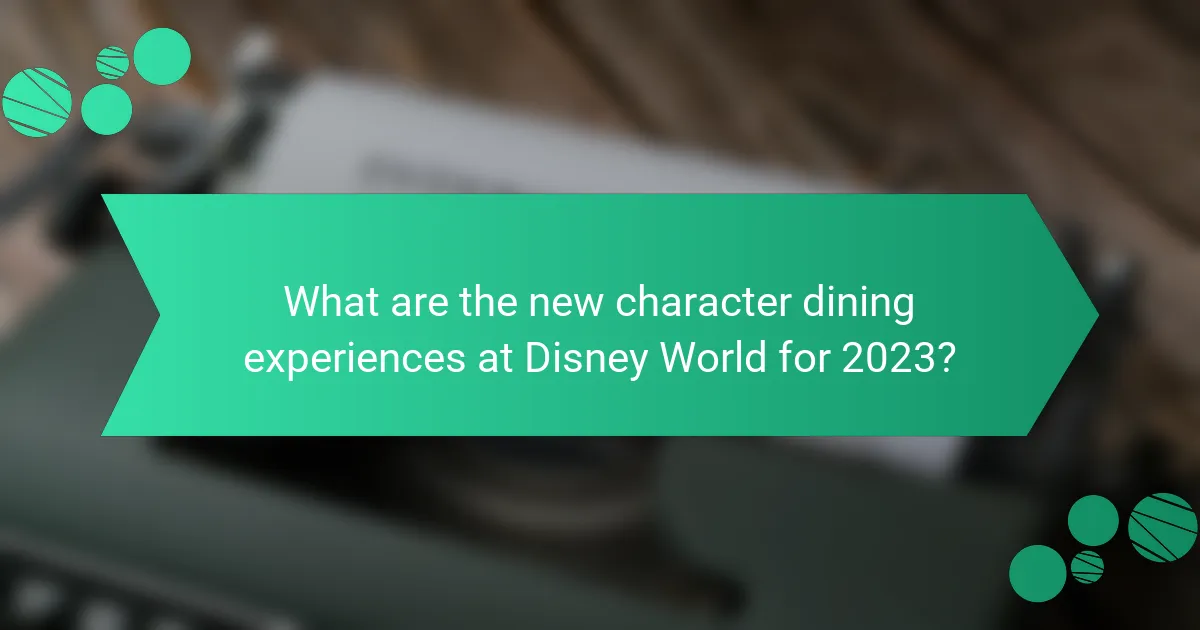 What are the new character dining experiences at Disney World for 2023?