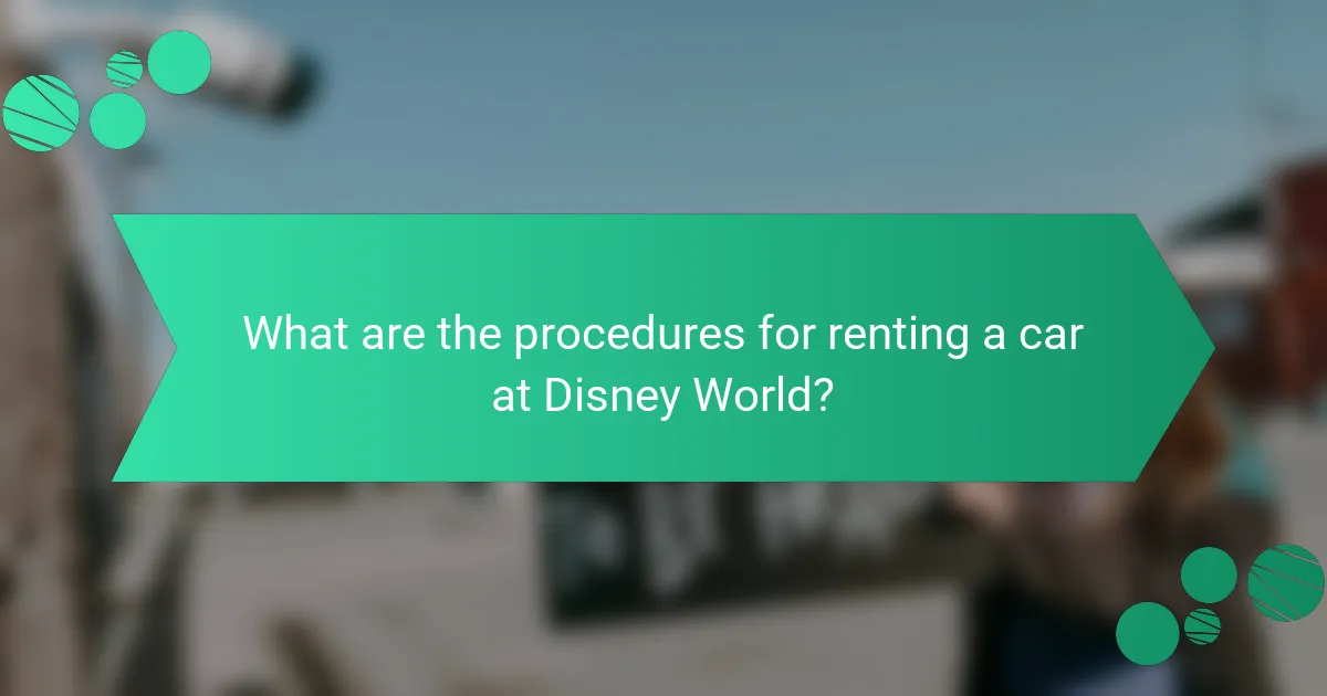 What are the procedures for renting a car at Disney World?