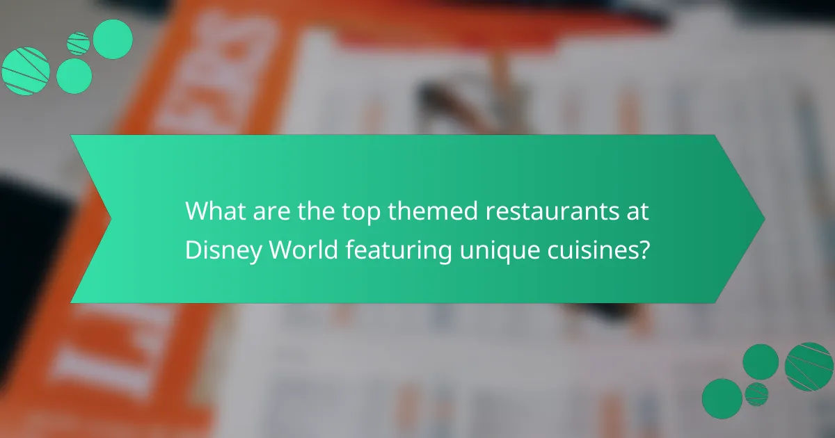 What are the top themed restaurants at Disney World featuring unique cuisines?