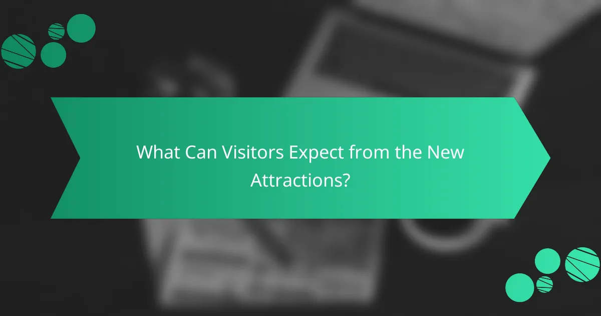 What Can Visitors Expect from the New Attractions?