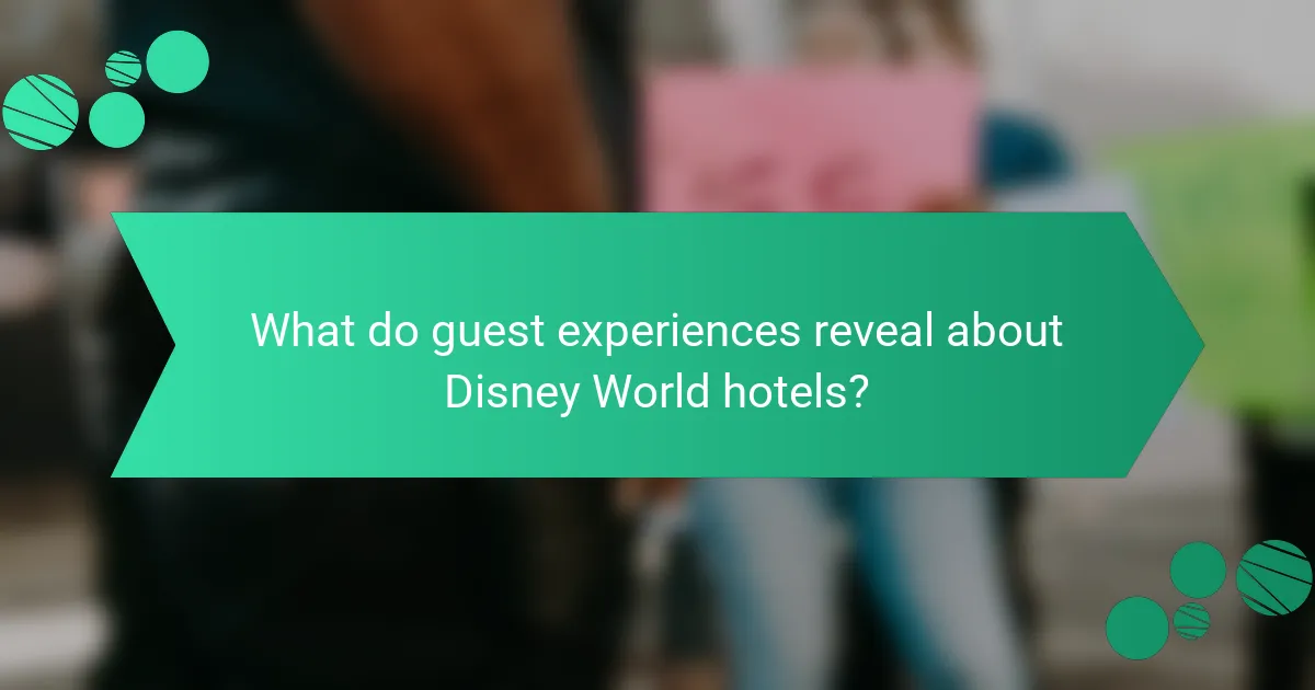 What do guest experiences reveal about Disney World hotels?