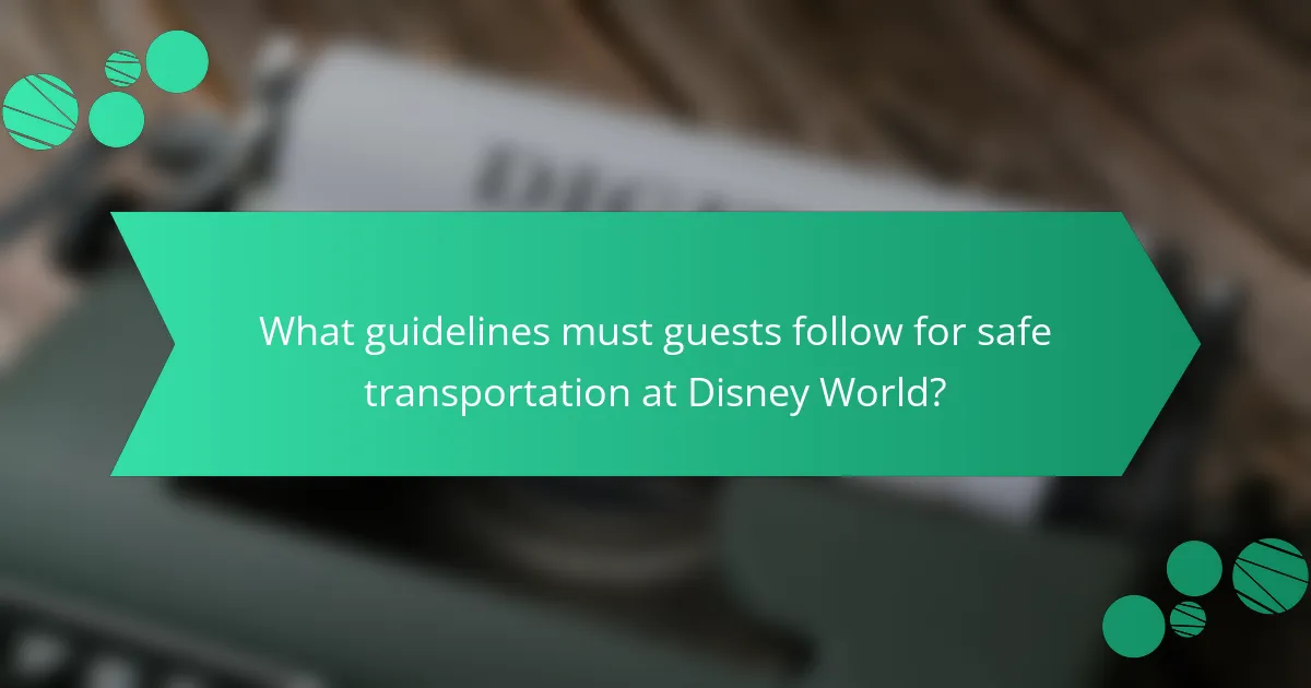 What guidelines must guests follow for safe transportation at Disney World?