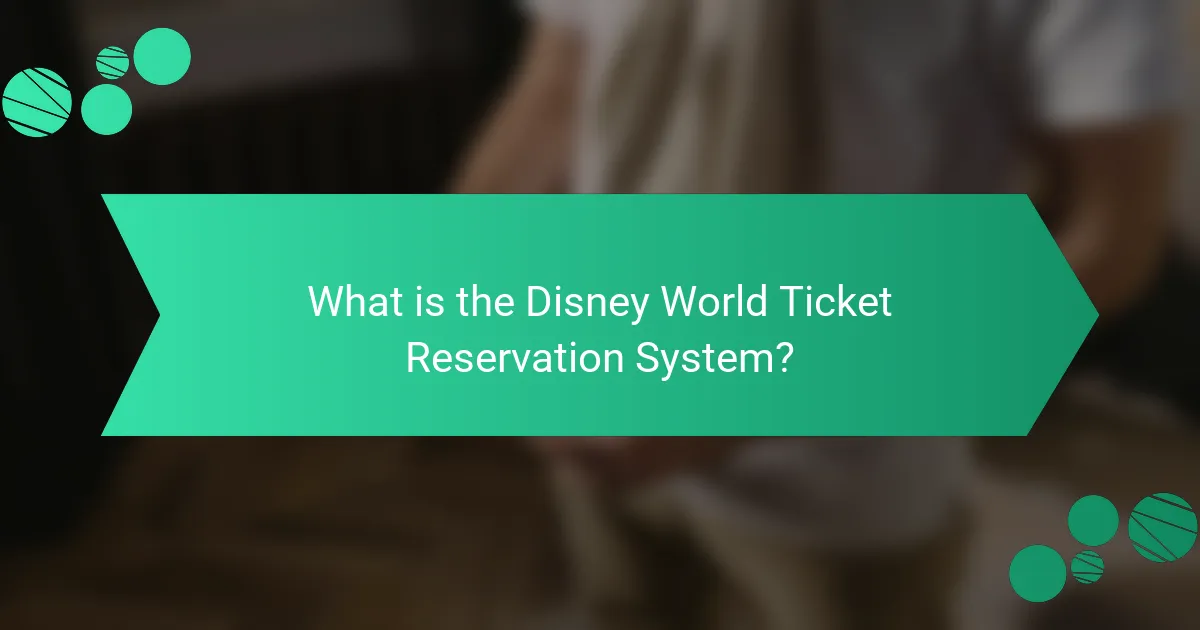 What is the Disney World Ticket Reservation System?