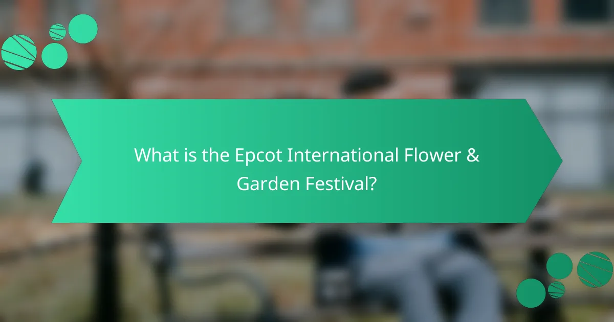 What is the Epcot International Flower & Garden Festival?