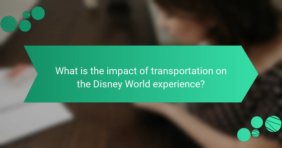 What is the impact of transportation on the Disney World experience?