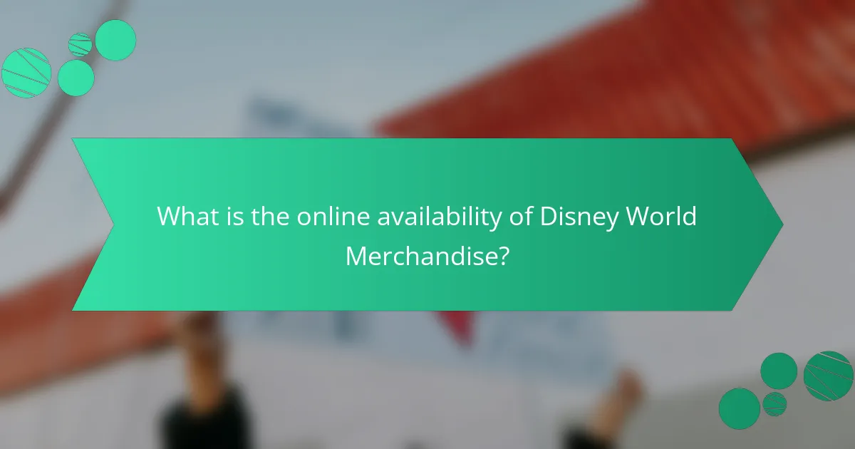 What is the online availability of Disney World Merchandise?