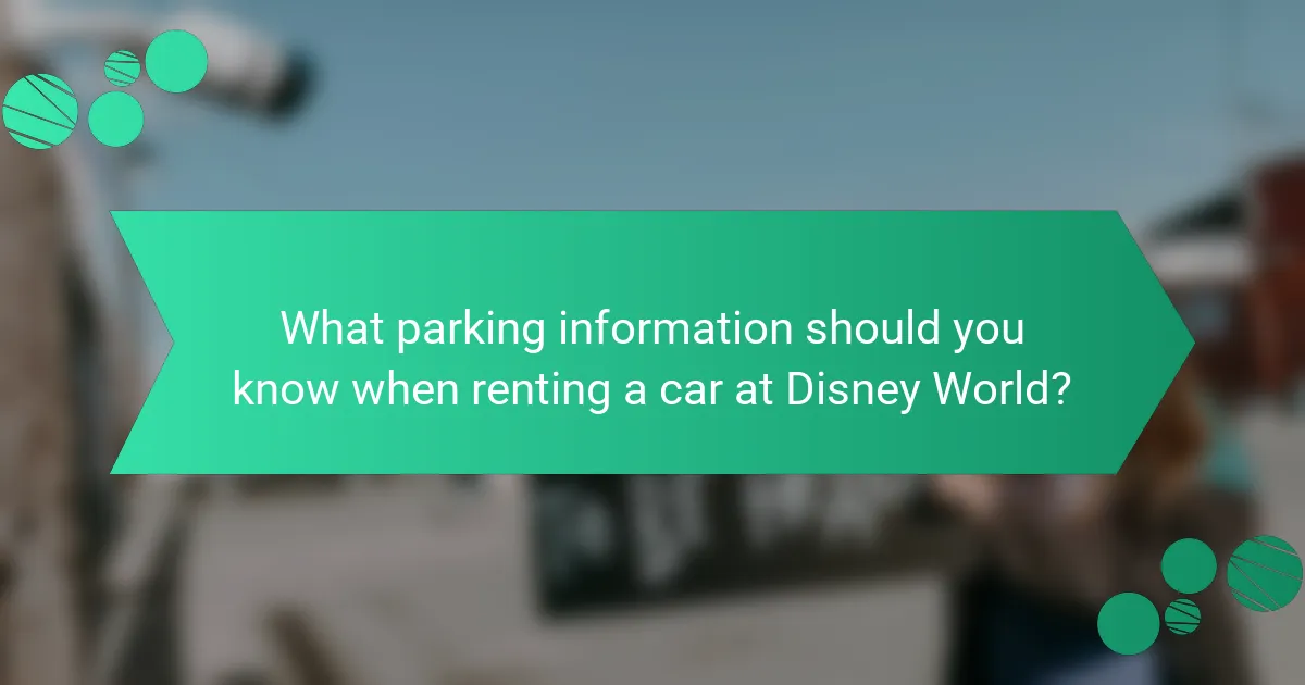 What parking information should you know when renting a car at Disney World?